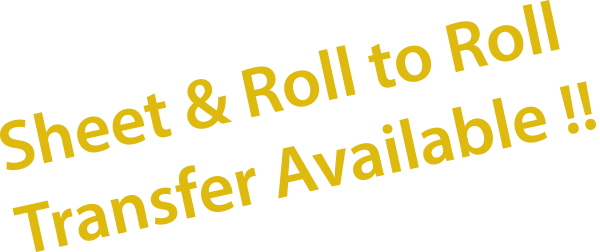Sheet & Roll to Roll Transfer Available!!